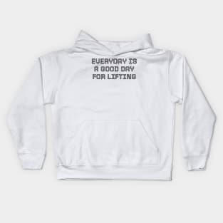 Everyday is a good day for lifting. Kids Hoodie